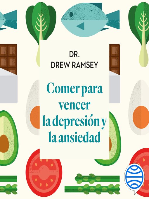 Title details for Comer para vencer la depresión y la ansiedad by Dr. Drew Ramsey - Available